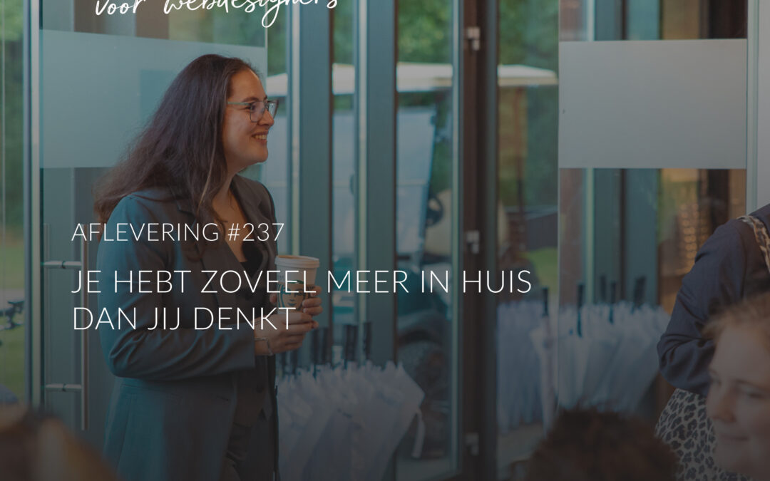 237: Je hebt zoveel meer in huis dan jij denkt
